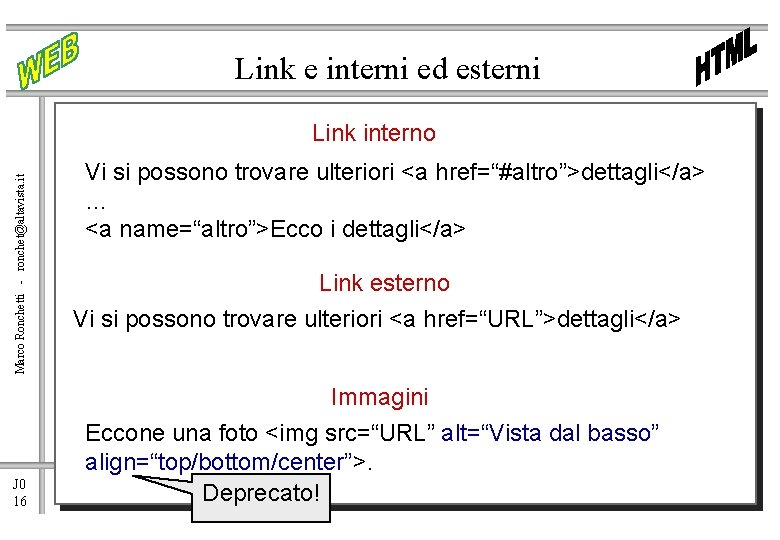 Link e interni ed esterni Marco Ronchetti - ronchet@altavista. it Link interno J 0