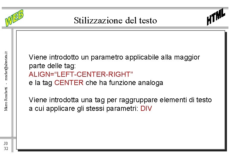 Marco Ronchetti - ronchet@altavista. it Stilizzazione del testo J 0 32 Viene introdotto un
