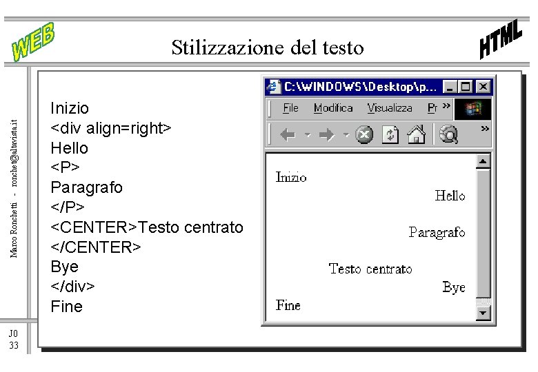 Marco Ronchetti - ronchet@altavista. it Stilizzazione del testo J 0 33 Inizio <div align=right>