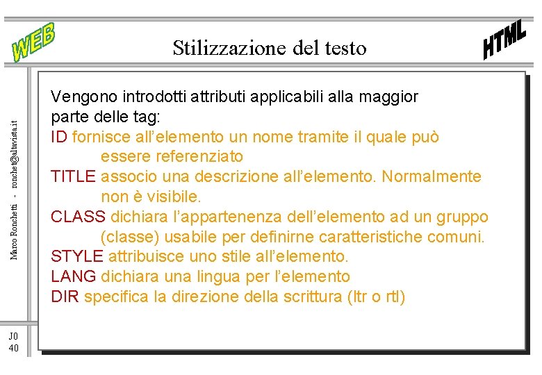 Marco Ronchetti - ronchet@altavista. it Stilizzazione del testo J 0 40 Vengono introdotti attributi