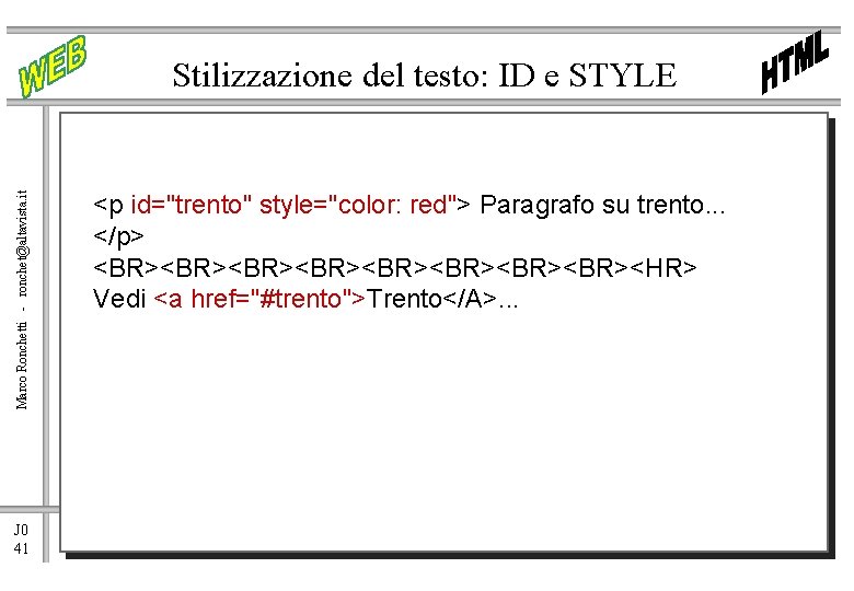 Marco Ronchetti - ronchet@altavista. it Stilizzazione del testo: ID e STYLE J 0 41
