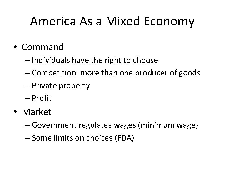 America As a Mixed Economy • Command – Individuals have the right to choose