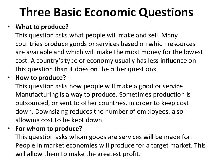 Three Basic Economic Questions • What to produce? This question asks what people will