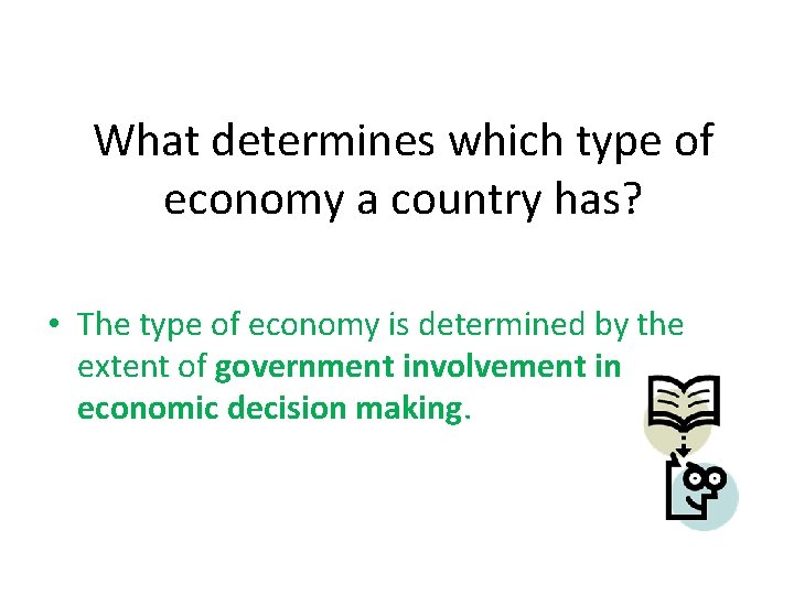 What determines which type of economy a country has? • The type of economy