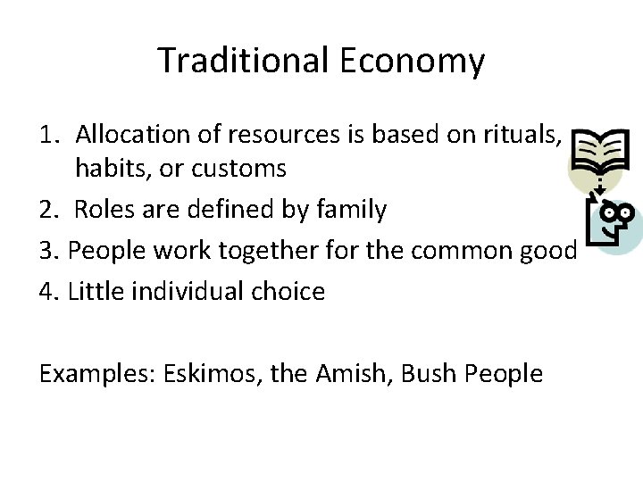 Traditional Economy 1. Allocation of resources is based on rituals, habits, or customs 2.
