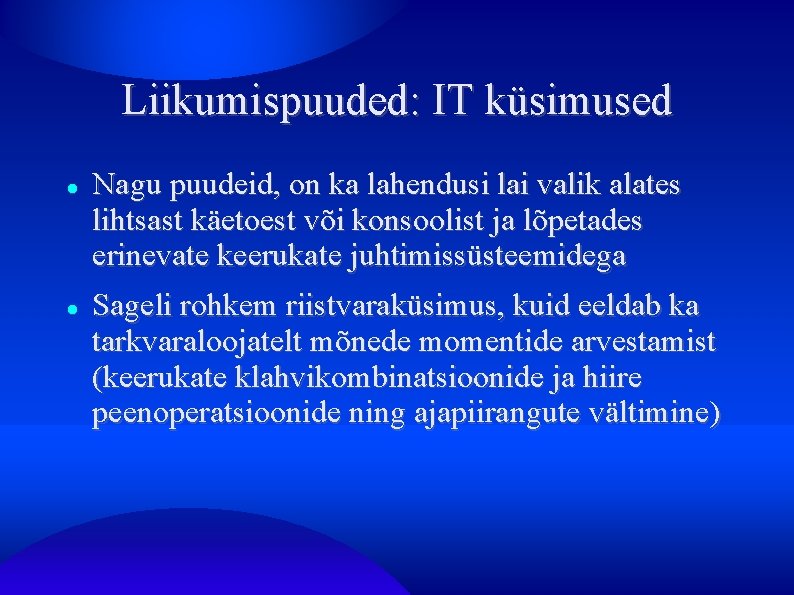 Liikumispuuded: IT küsimused Nagu puudeid, on ka lahendusi lai valik alates lihtsast käetoest või