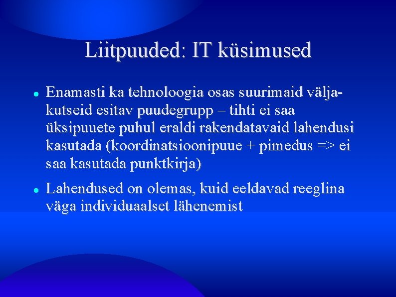 Liitpuuded: IT küsimused Enamasti ka tehnoloogia osas suurimaid väljakutseid esitav puudegrupp – tihti ei