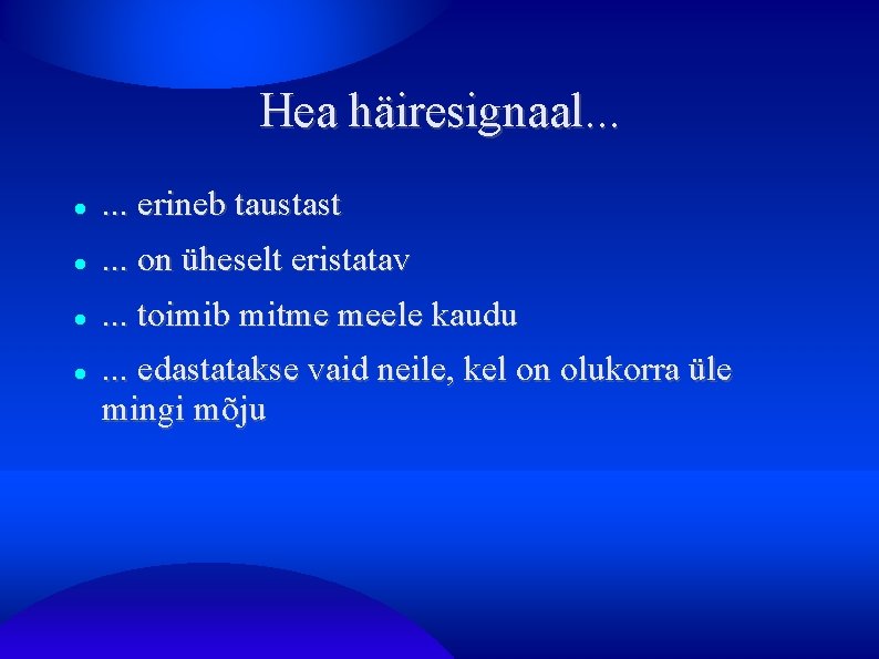 Hea häiresignaal. . . . erineb taustast . . . on üheselt eristatav .