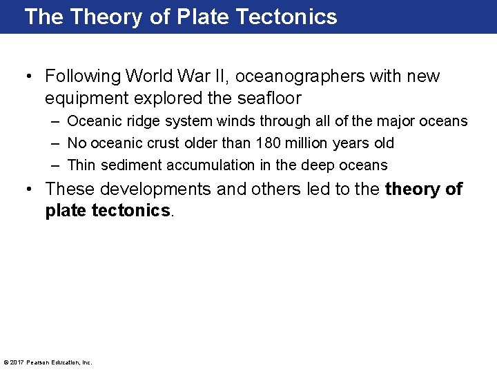 The Theory of Plate Tectonics • Following World War II, oceanographers with new equipment