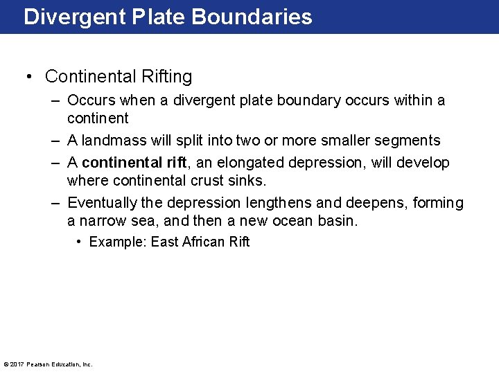 Divergent Plate Boundaries • Continental Rifting – Occurs when a divergent plate boundary occurs