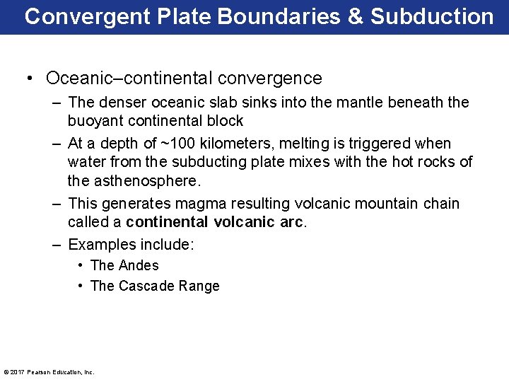 Convergent Plate Boundaries & Subduction • Oceanic–continental convergence – The denser oceanic slab sinks