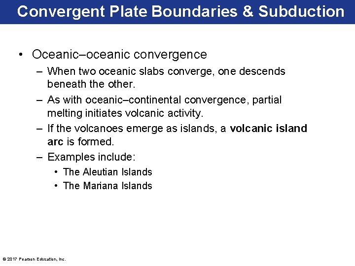 Convergent Plate Boundaries & Subduction • Oceanic–oceanic convergence – When two oceanic slabs converge,