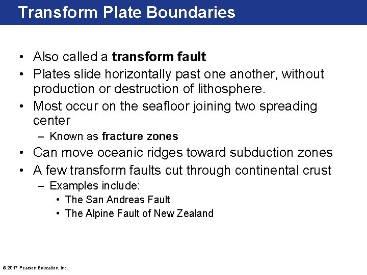 Transform Plate Boundaries • Also called a transform fault • Plates slide horizontally past