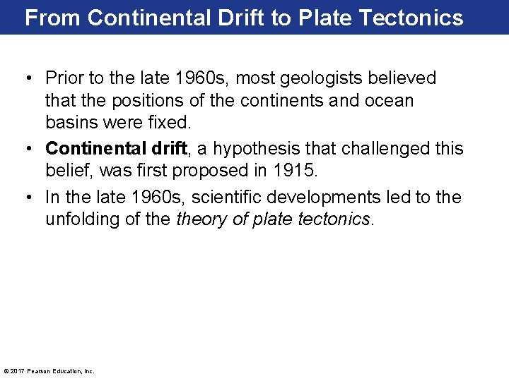 From Continental Drift to Plate Tectonics • Prior to the late 1960 s, most