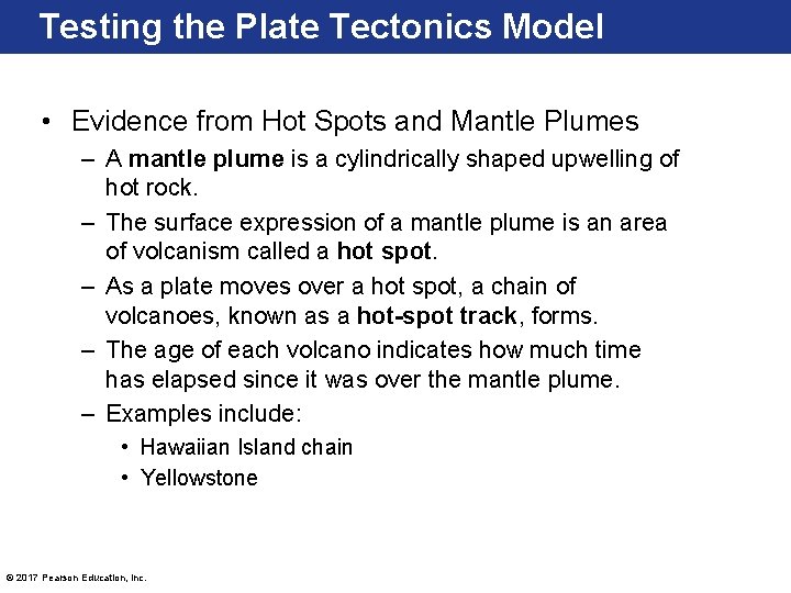 Testing the Plate Tectonics Model • Evidence from Hot Spots and Mantle Plumes –