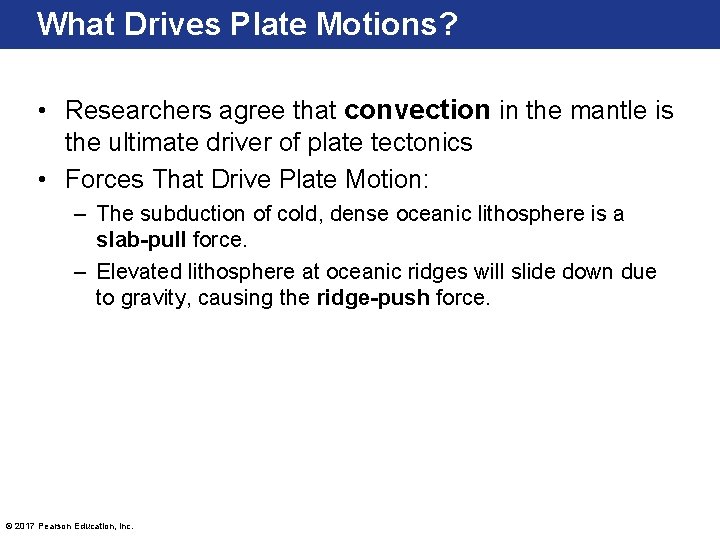 What Drives Plate Motions? • Researchers agree that convection in the mantle is the