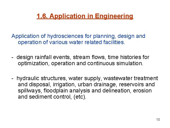 1. 6. Application in Engineering Application of hydrosciences for planning, design and operation of