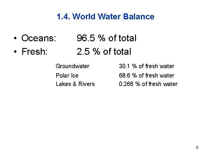 1. 4. World Water Balance • Oceans: • Fresh: 96. 5 % of total