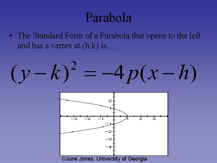 Parabola • The Standard Form of a Parabola that opens to the left and