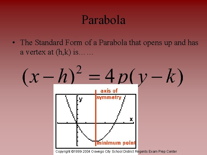 Parabola • The Standard Form of a Parabola that opens up and has a