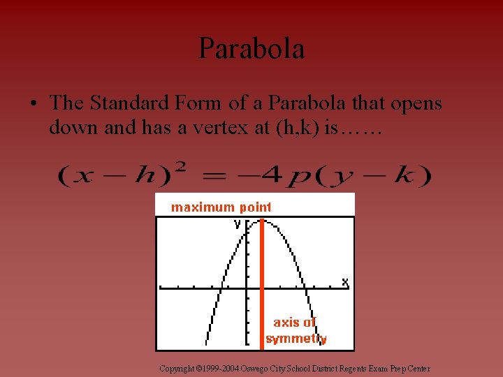 Parabola • The Standard Form of a Parabola that opens down and has a