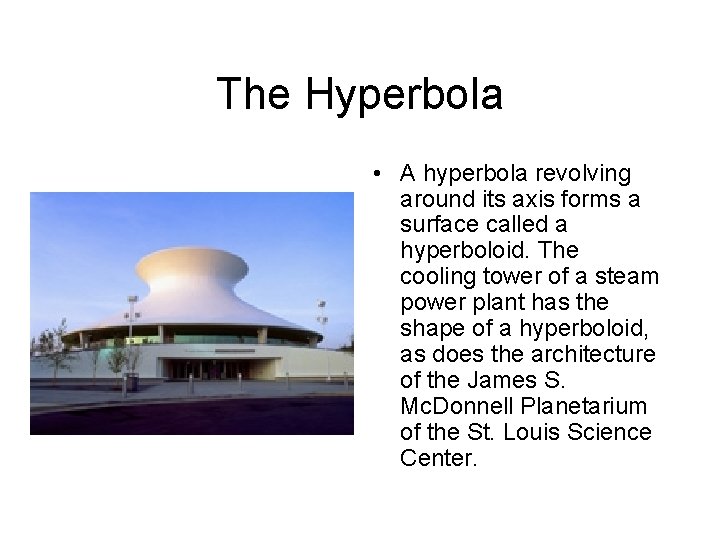 The Hyperbola • A hyperbola revolving around its axis forms a surface called a