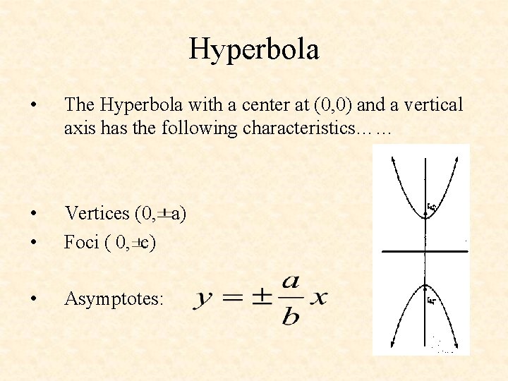 Hyperbola • The Hyperbola with a center at (0, 0) and a vertical axis