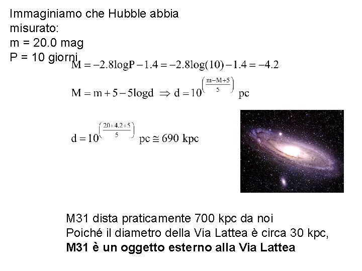 Immaginiamo che Hubble abbia misurato: m = 20. 0 mag P = 10 giorni