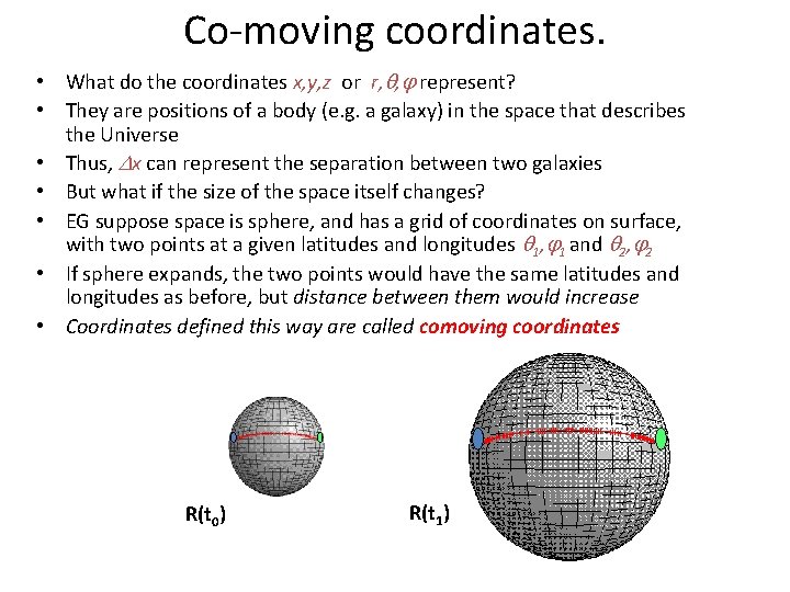 Co-moving coordinates. • What do the coordinates x, y, z or r, , represent?