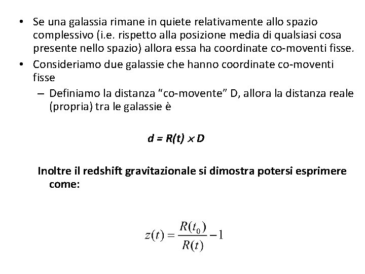  • Se una galassia rimane in quiete relativamente allo spazio complessivo (i. e.