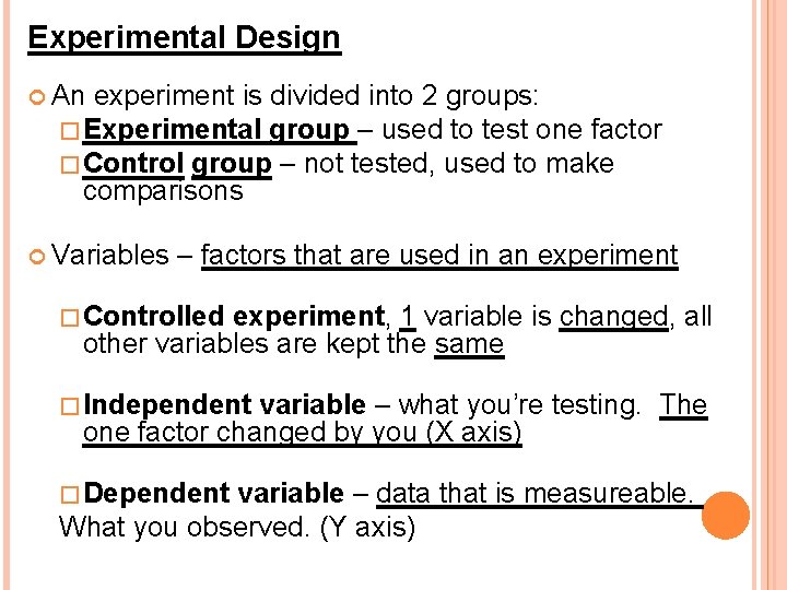 Experimental Design An experiment is divided into 2 groups: �Experimental group – used to