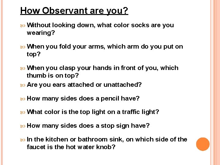 How Observant are you? Without looking down, what color socks are you wearing? When