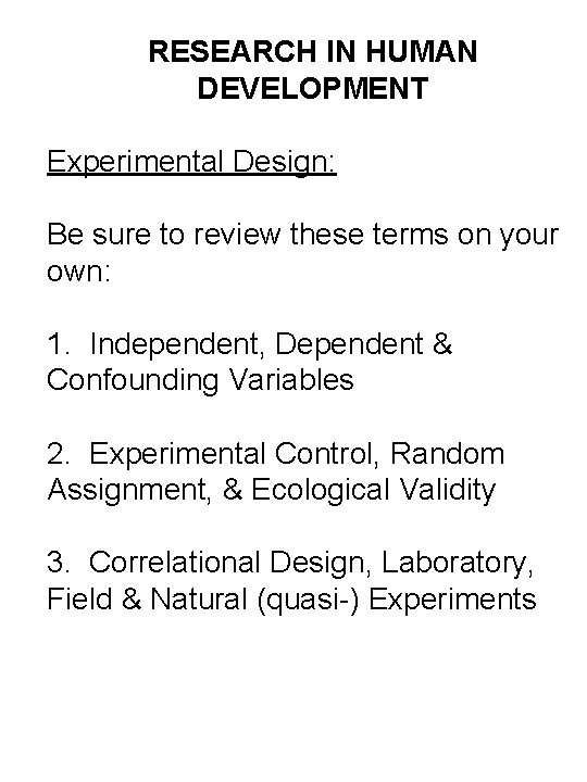 RESEARCH IN HUMAN DEVELOPMENT Experimental Design: Be sure to review these terms on your