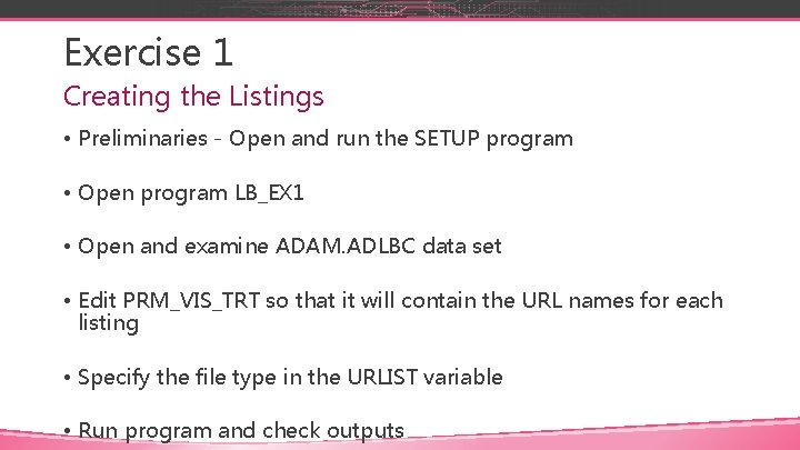 Exercise 1 Creating the Listings • Preliminaries - Open and run the SETUP program