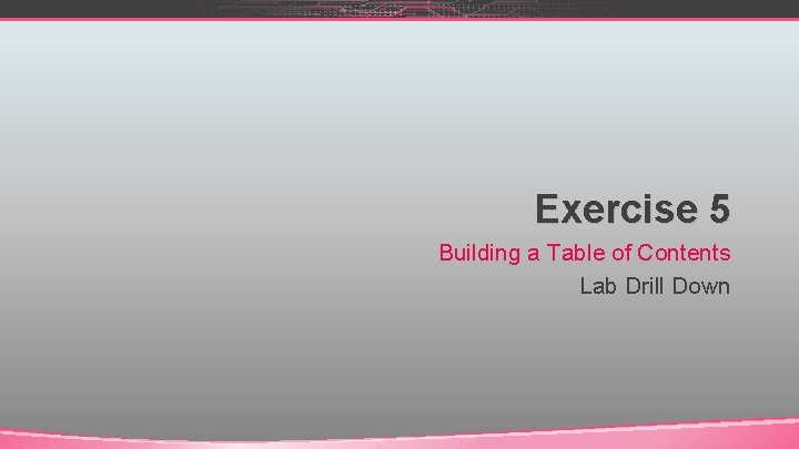 Exercise 5 Building a Table of Contents Lab Drill Down 