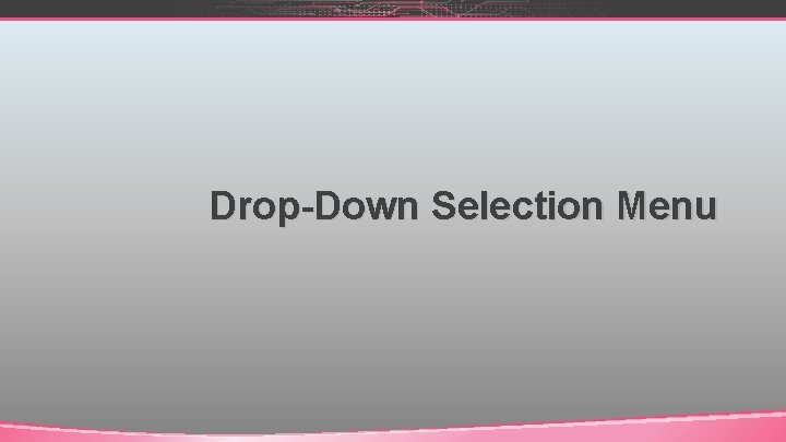 Drop-Down Selection Menu 