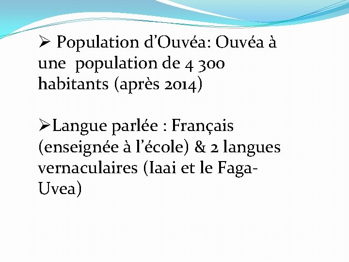 Ø Population d’Ouvéa: Ouvéa à une population de 4 300 habitants (après 2014) ØLangue