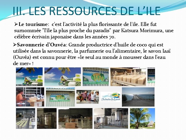 III. LES RESSOURCES DE L’ILE ØLe tourisme: c’est l’activité la plus florissante de l’ile.
