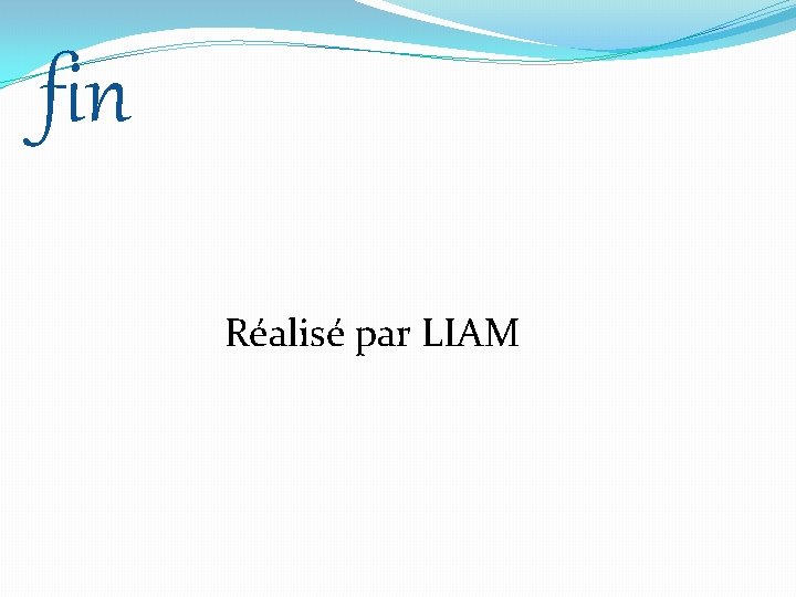 fin Réalisé par LIAM 