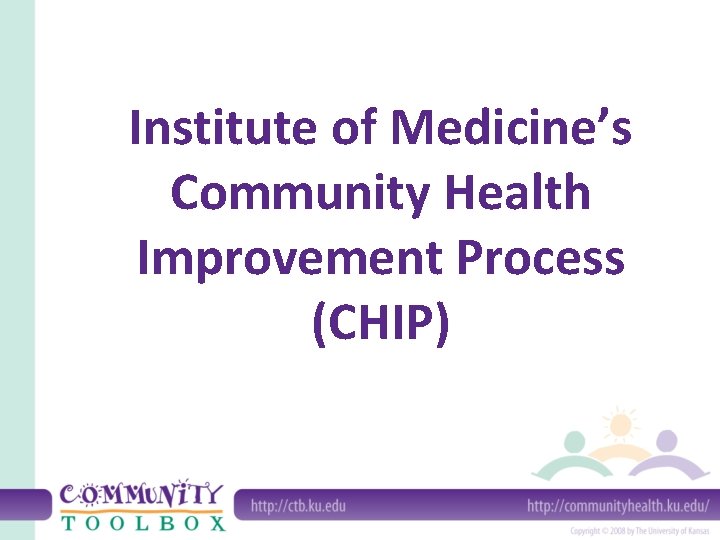 Institute of Medicine’s Community Health Improvement Process (CHIP) 