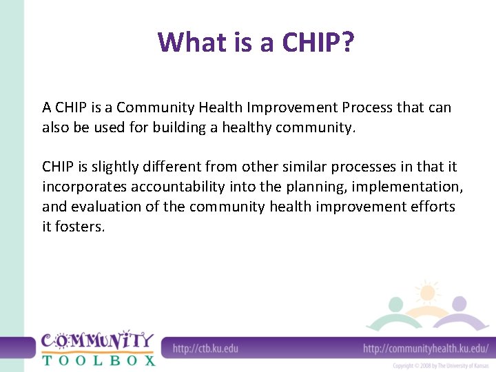 What is a CHIP? A CHIP is a Community Health Improvement Process that can