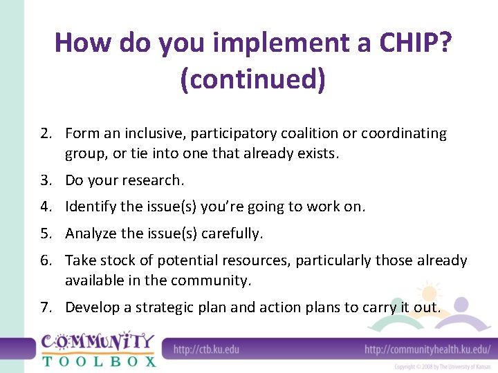 How do you implement a CHIP? (continued) 2. Form an inclusive, participatory coalition or