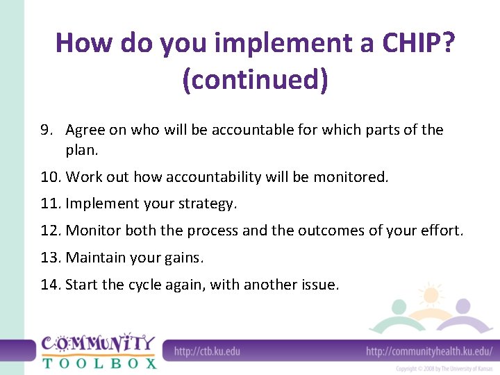 How do you implement a CHIP? (continued) 9. Agree on who will be accountable