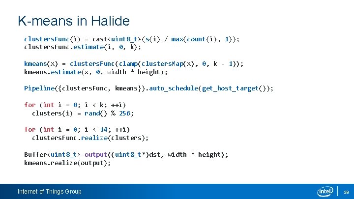 K-means in Halide clusters. Func(i) = cast<uint 8_t>(s(i) / max(count(i), 1)); clusters. Func. estimate(i,