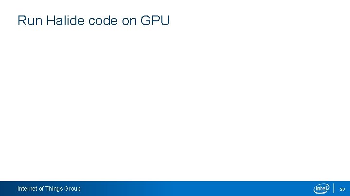 Run Halide code on GPU Internet of Things Group 29 
