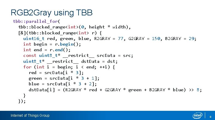 RGB 2 Gray using TBB tbb: : parallel_for( tbb: : blocked_range<int>(0, height * width),