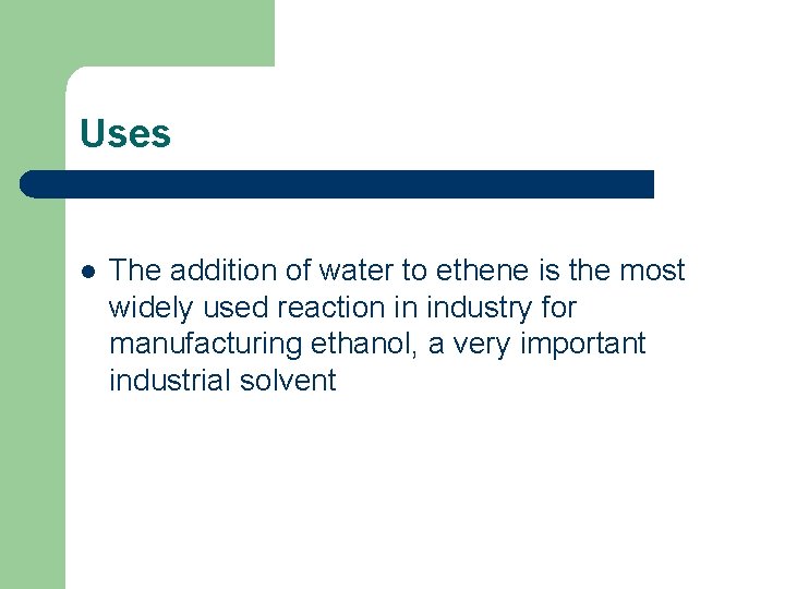 Uses l The addition of water to ethene is the most widely used reaction