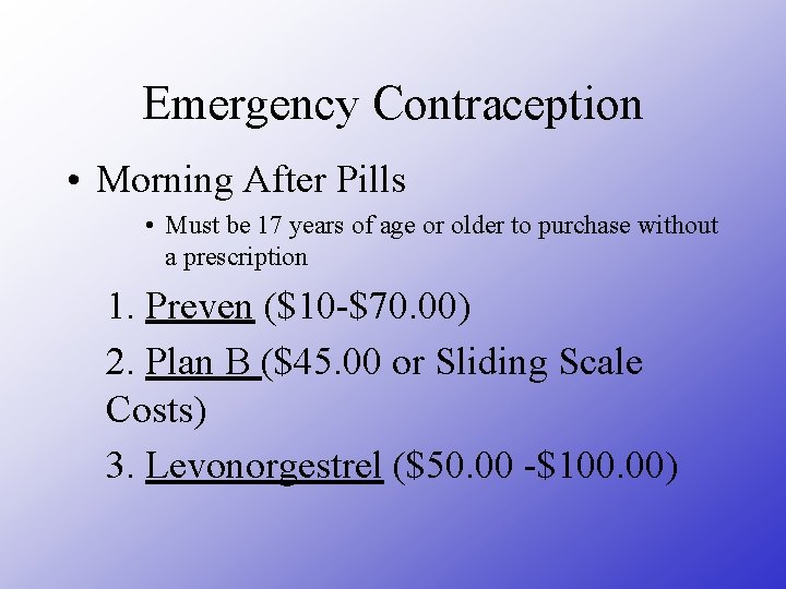 Emergency Contraception • Morning After Pills • Must be 17 years of age or