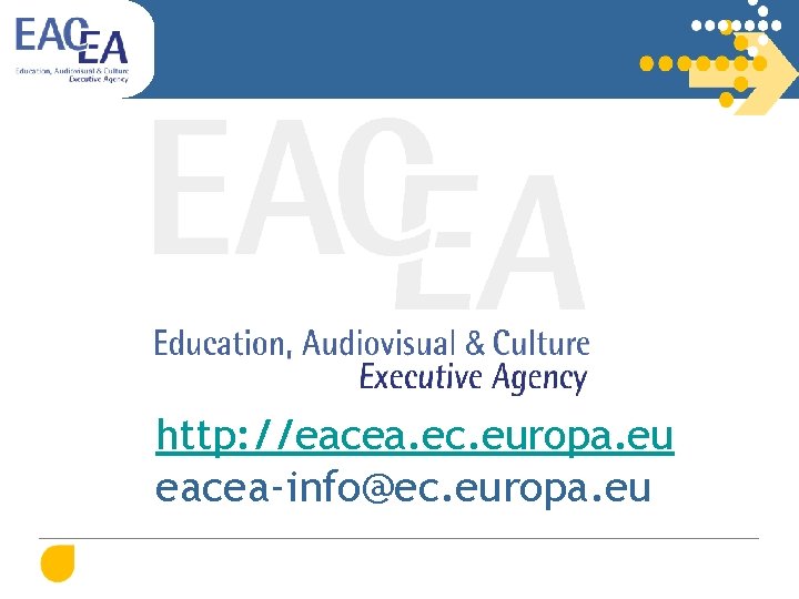 http: //eacea. ec. europa. eu eacea-info@ec. europa. eu 