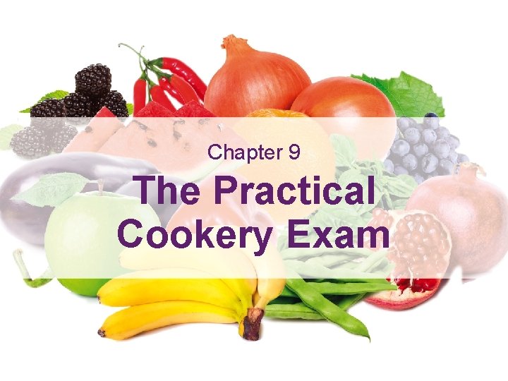 The Practical Cookery Exam Learning Outcomes Chapter 9 The Practical Cookery Exam 9 The Practical Cookery Exam Learning Outcomes Chapter 9 The Practical Cookery Exam 9